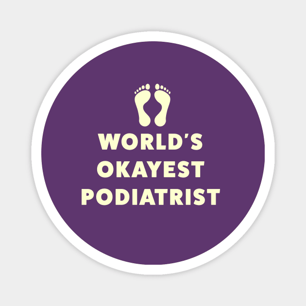 World's Okayest Podiatrist Magnet by Room Thirty Four